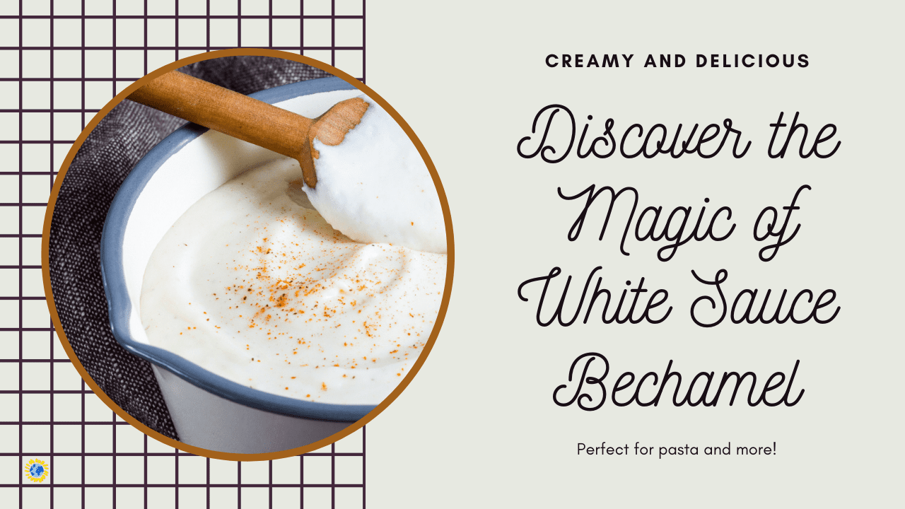 The Versatility of the White sauce Béchamel